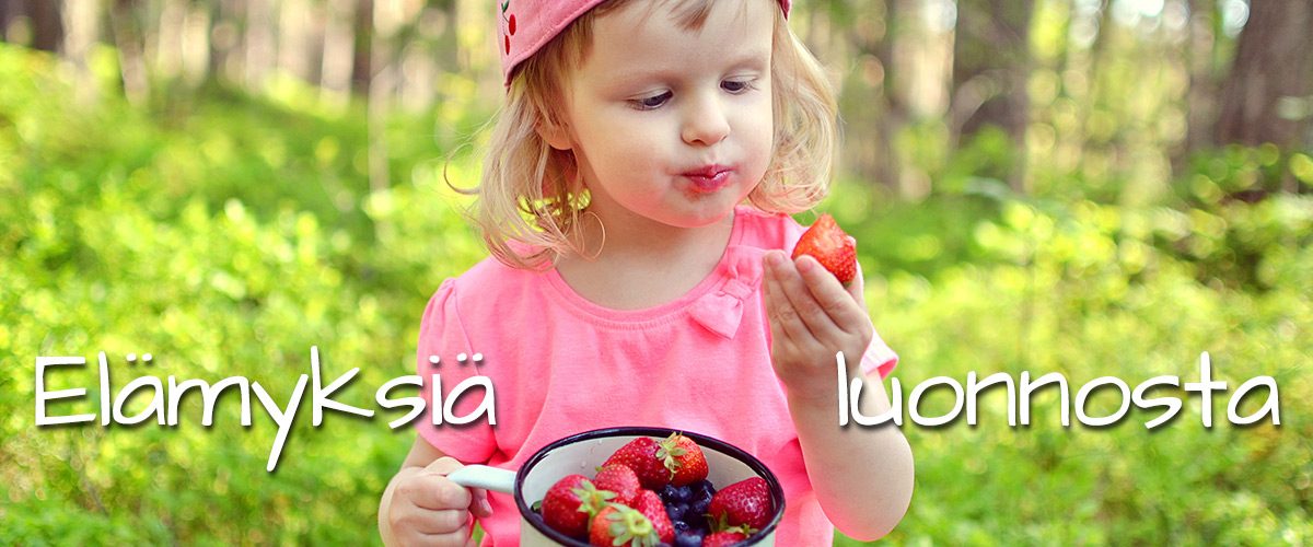 Kuvassa teksti elämyksiä luonnosta ja pieni lapsi syömässä mansikkaa.