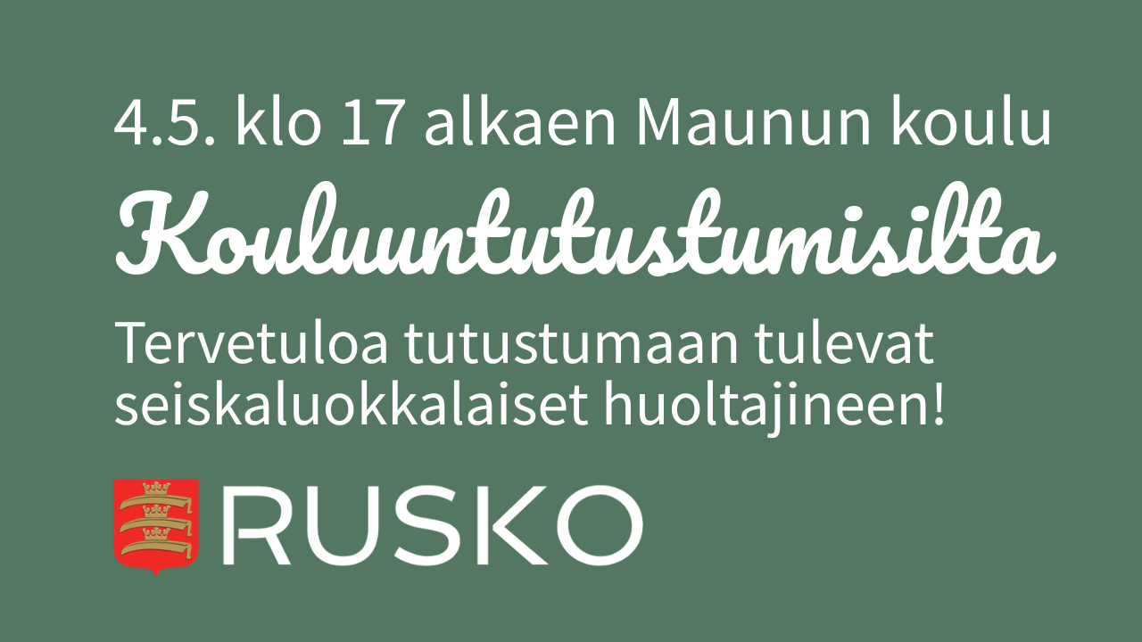 4.5. klo 15 alkaen Maunun koululla Kouluuntutustusmisilta seiskaluokkalaiset huoltajineen.